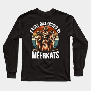 Easily Distracted By Meerkats Long Sleeve T-Shirt